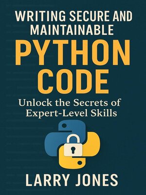 cover image of Writing Secure and Maintainable Python Code